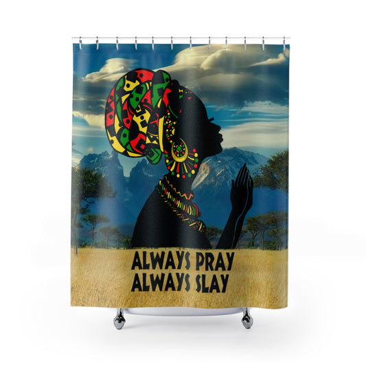 Always-Pray-Always-Slay-Shower-Curtain-w/African-inspired-background 