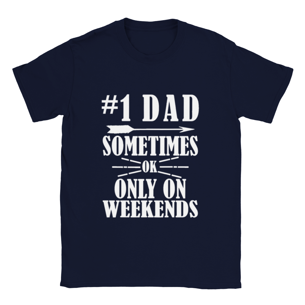 #1 Dad Sometimes Ok Only on Weekends T-shirt
