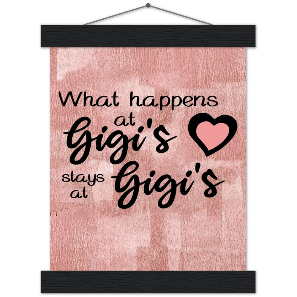 What Happens at Gigi's Stays at Gigi's Premium Matte Paper Poster & Hanger