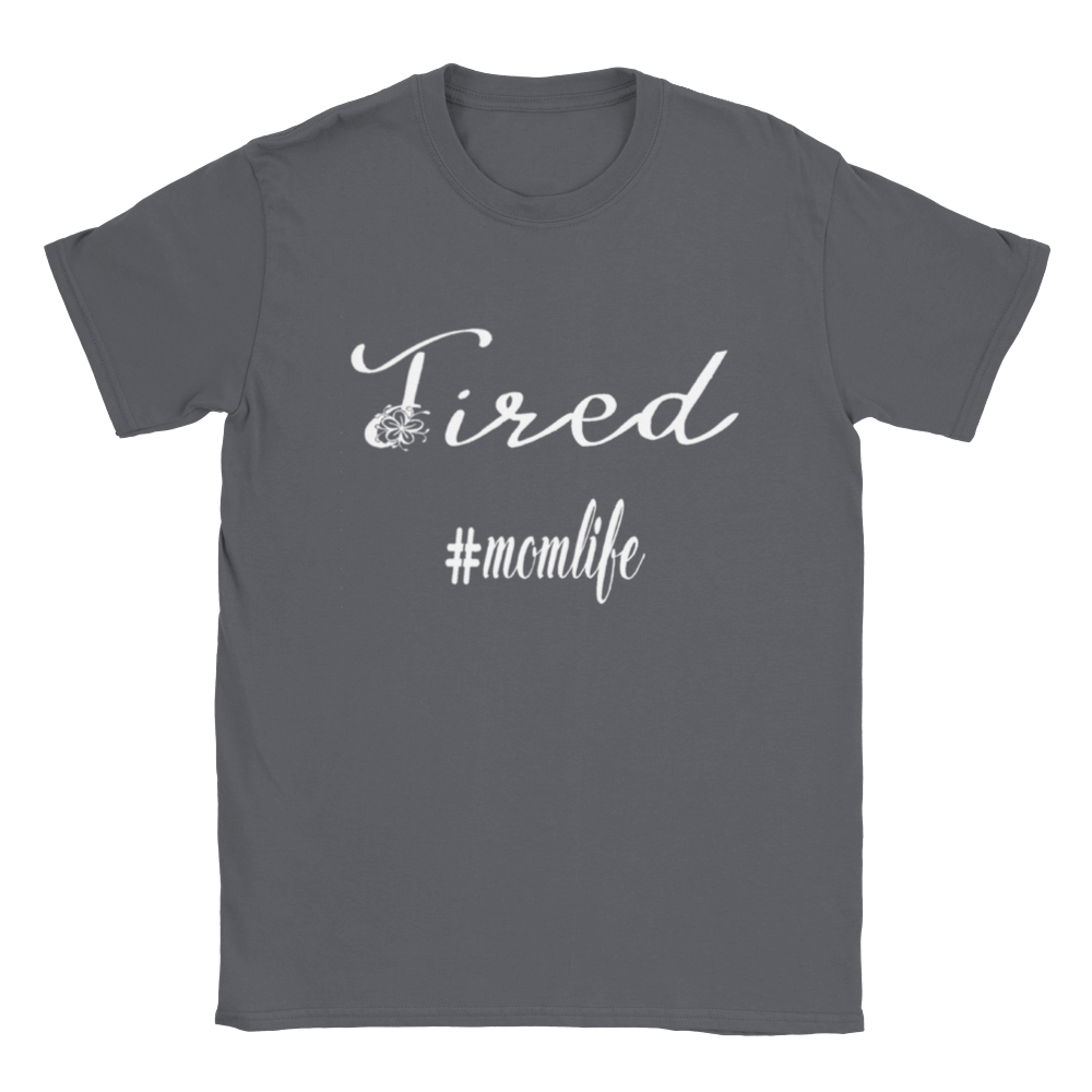 Tired #momlife T-shirt