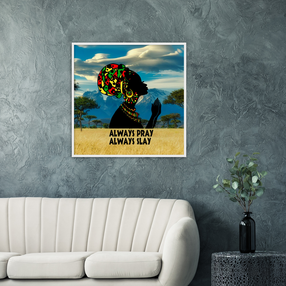 Always Pray Always Slay Wooden Framed Poster with African background