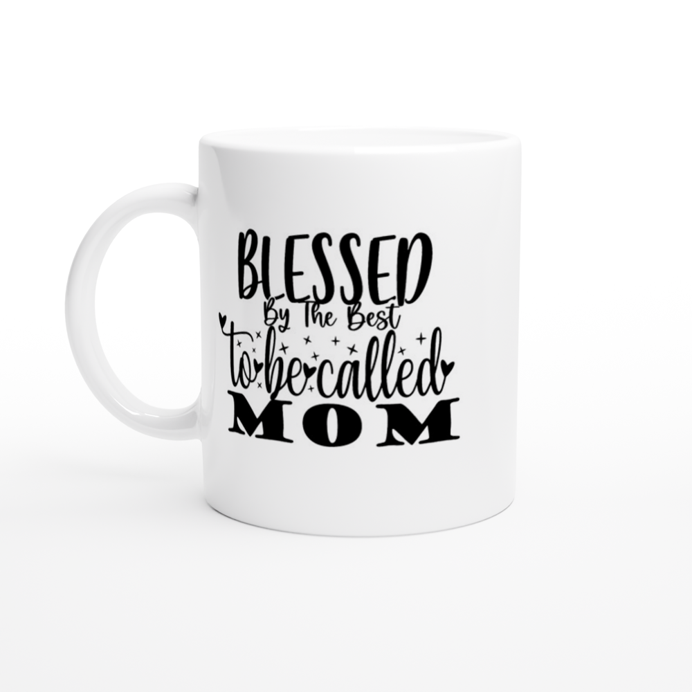 Blessed By The Best To Be Called Mom Ceramic Mug