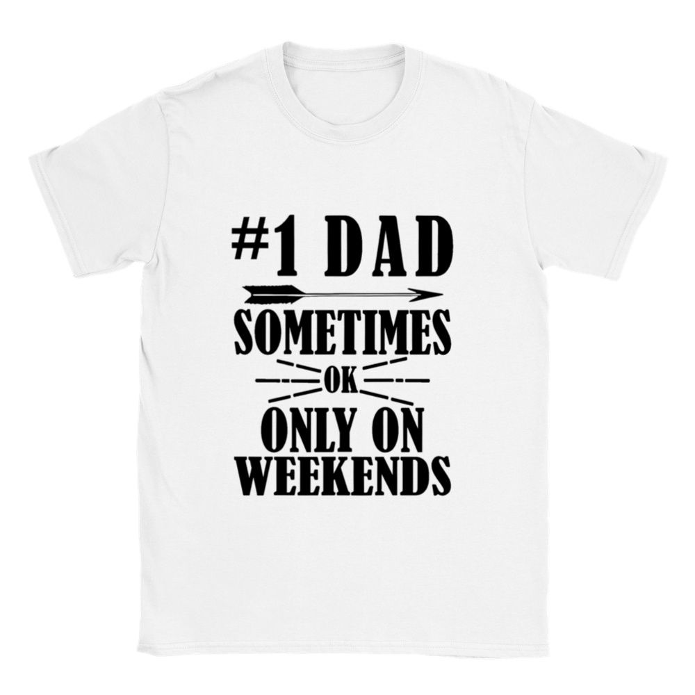 #1 Dad Sometimes Ok Only on Weekends T-shirt