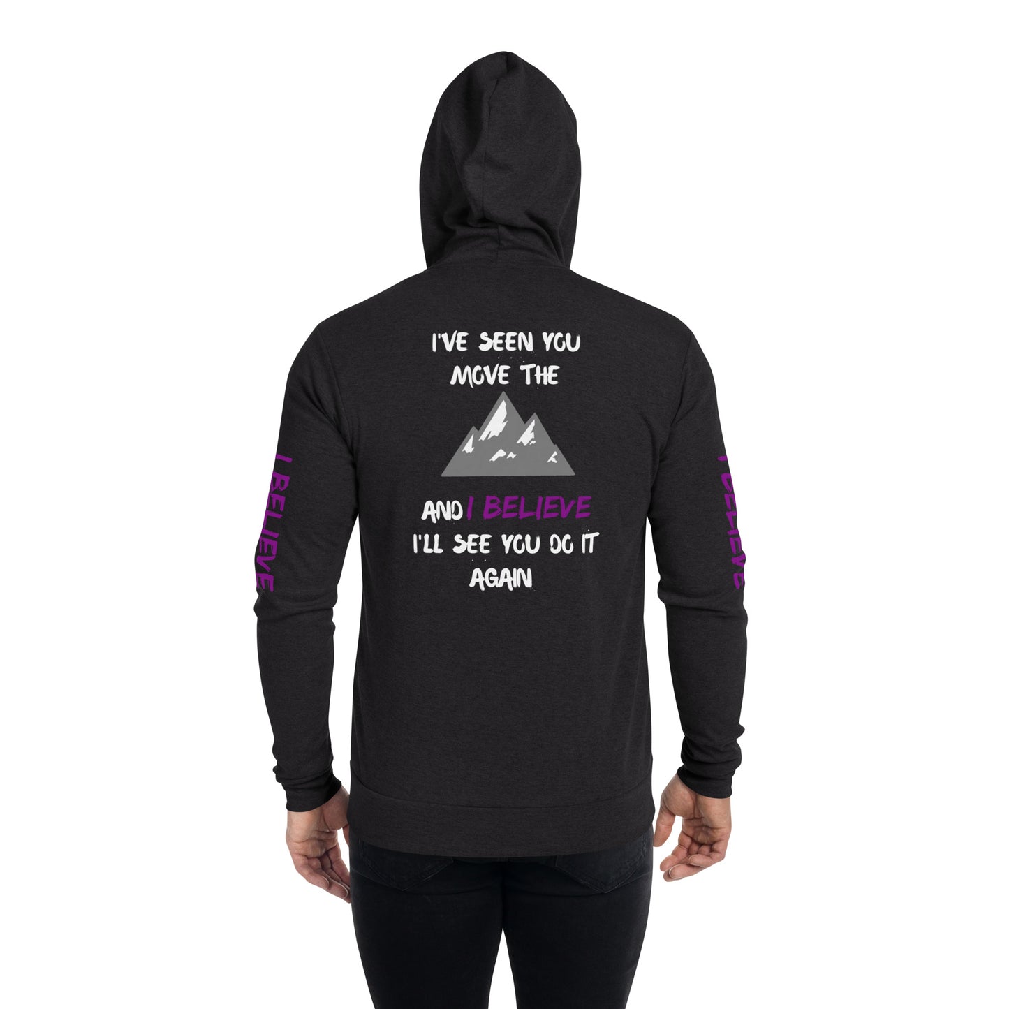 I've Seen You Move The Mountains And I Believe Unisex zip hoodie