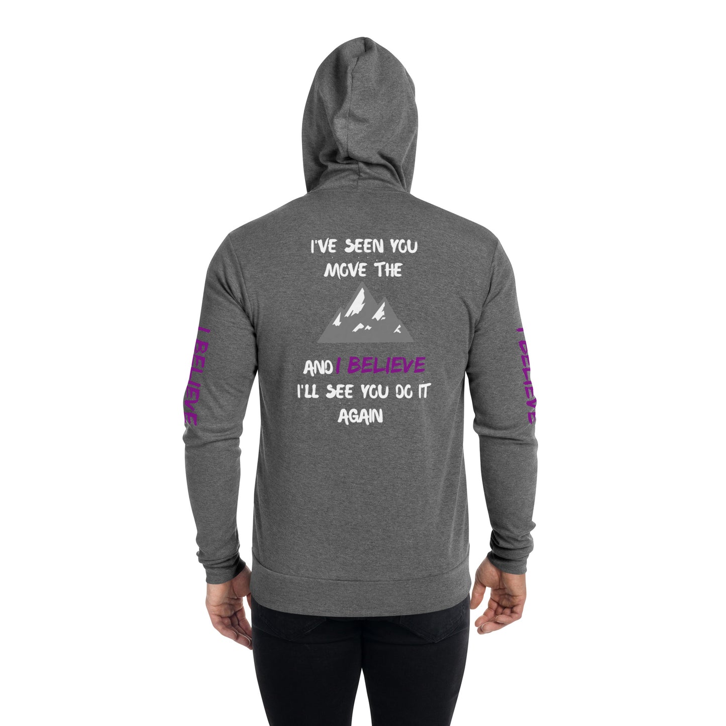 I've Seen You Move The Mountains And I Believe Unisex zip hoodie