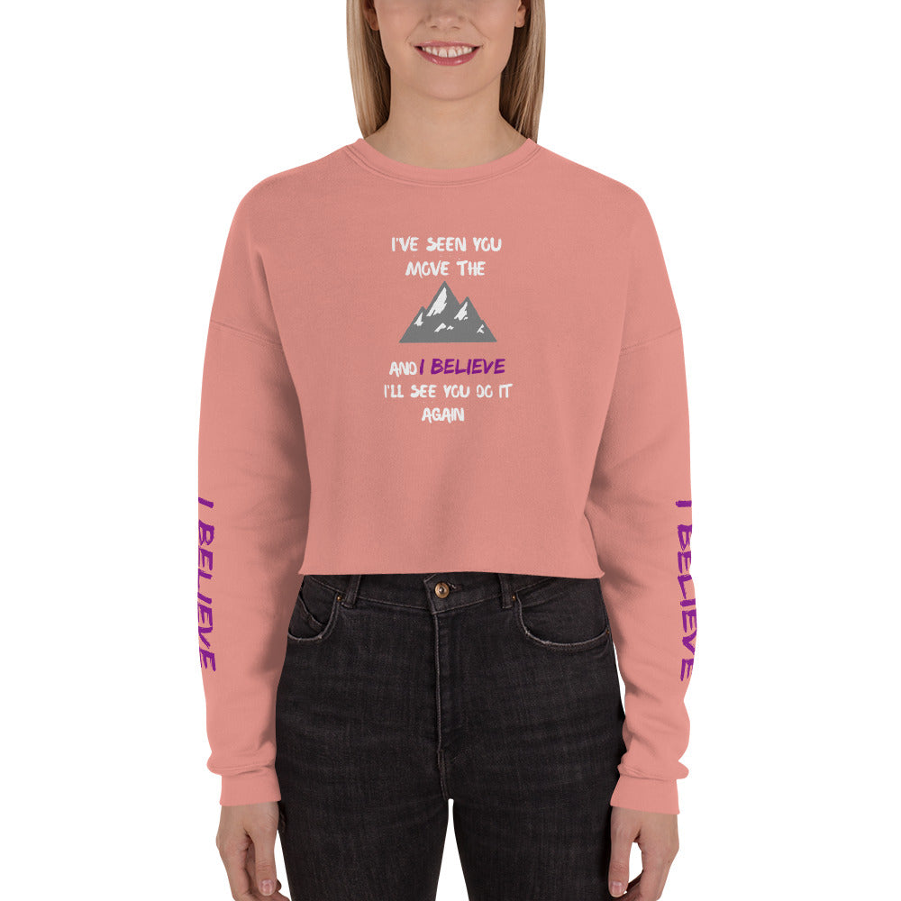 I've Seen You Move the Mountains and I Believe Crop Sweatshirt