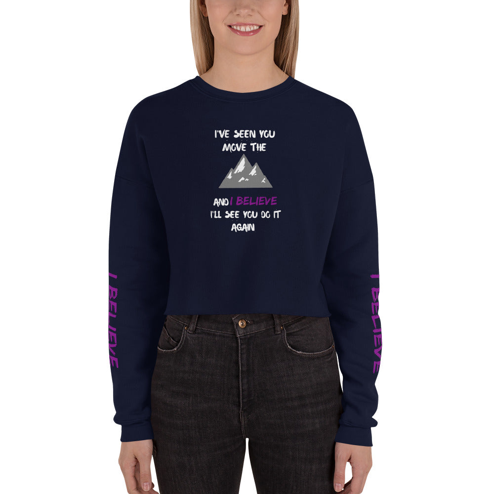 I've Seen You Move the Mountains and I Believe Crop Sweatshirt